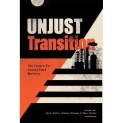 Unjust Transition: The Future for Fossil Fuel Workers