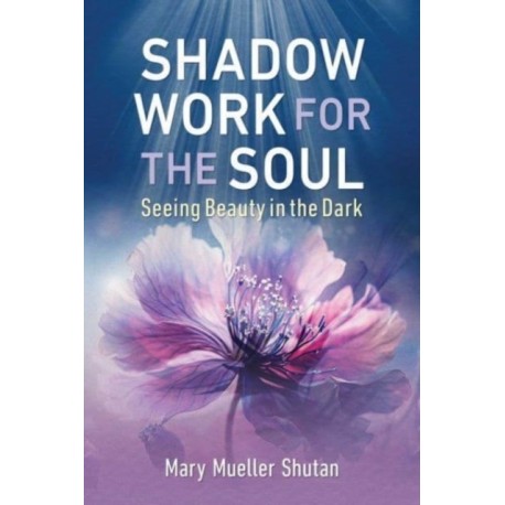 Shadow Work for the Soul: Seeing Beauty in the Dark