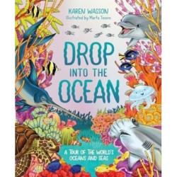 Drop into the Ocean: A Tour of the World's Oceans and Seas