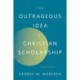 The Outrageous Idea of Christian Scholarship