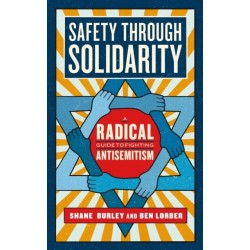 Safety Through Solidarity: A Radical Guide to Fighting Antisemitism
