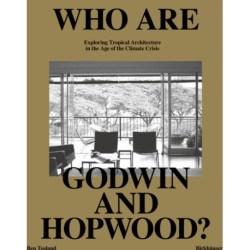 Who Are Godwin and Hopwood?: Exploring Tropical Architecture in the Age of the Climate Crisis