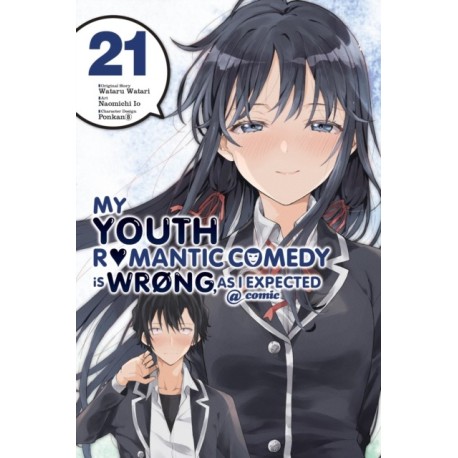 My Youth Romantic Comedy Is Wrong, As I Expected @ comic, Vol. 21 (manga)