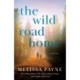 The Wild Road Home: A Novel