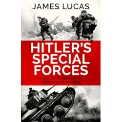 Hitler's Special Forces: The elite troops of the German war machine