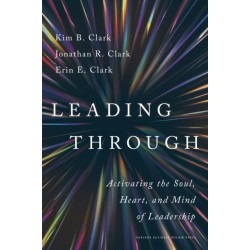 Leading Through: Activating the Soul, Heart, and Mind of Leadership