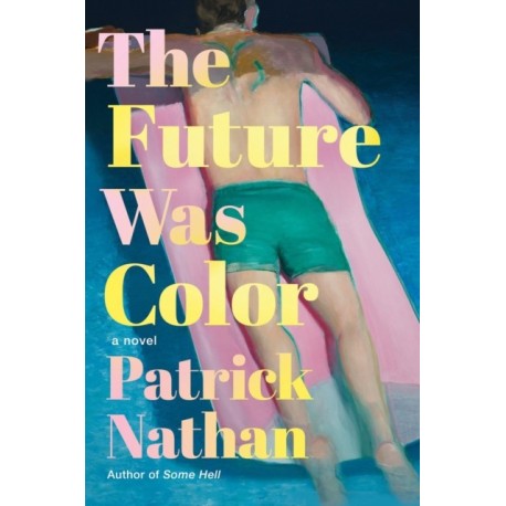 The Future Was Color: A Novel