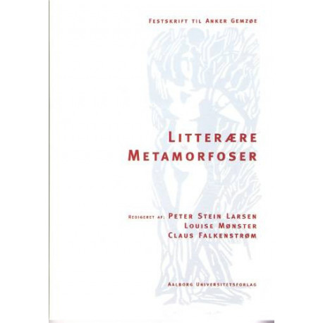 Litterære metamorfoser: Festskrift til Anker Gemzøe