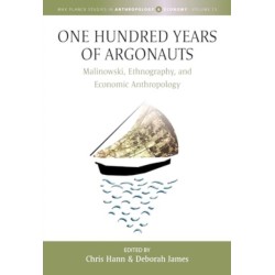 One Hundred Years of Argonauts: Malinowski, Ethnography and Economic Anthropology