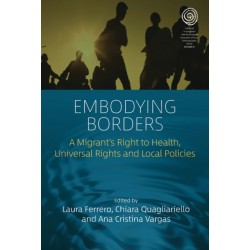 Embodying Borders: A Migrant’s Right to Health, Universal Rights and Local Policies
