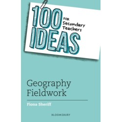 100 Ideas for Secondary Teachers: Geography Fieldwork
