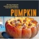 Pumpkin: 50 Cozy Recipes for Cooking with Pumpkin, from Savory to Sweet