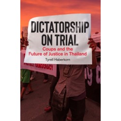 Dictatorship on Trial: Coups and the Future of Justice in Thailand