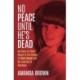 No Peace Until He's Dead: My Story of Child Abuse at the Hands of Davy Tweed and My Journey to Recovery