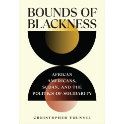 Bounds of Blackness: African Americans, Sudan, and the Politics of Solidarity