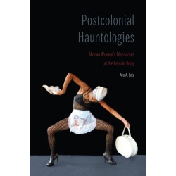Postcolonial Hauntologies: African Women's Discourses of the Female Body