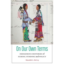 On Our Own Terms: Indigenous Histories of School Funding and Policy