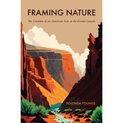 Framing Nature: The Creation of an American Icon at the Grand Canyon