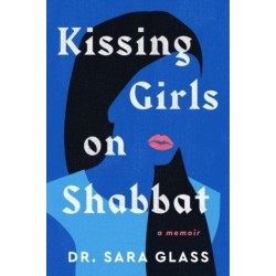 Kissing Girls on Shabbat: A Memoir