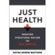Just Health: Treating Structural Racism to Heal America