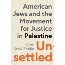 Unsettled: American Jews and the Movement for Justice in Palestine