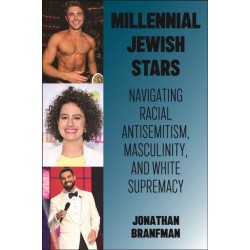 Millennial Jewish Stars: Navigating Racial Antisemitism, Masculinity, and White Supremacy