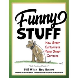 Funny Stuff: How Great Cartoonists Make Great Cartoons