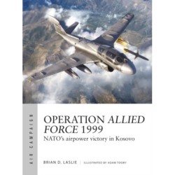 Operation Allied Force 1999: NATO's airpower victory in Kosovo