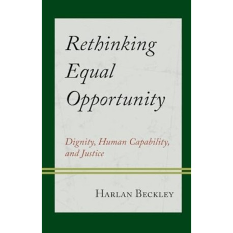 Rethinking Equal Opportunity: Dignity, Human Capability, and Justice