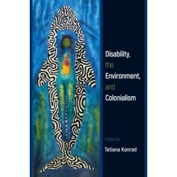Disability, the Environment, and Colonialism