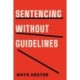 Sentencing Without Guidelines