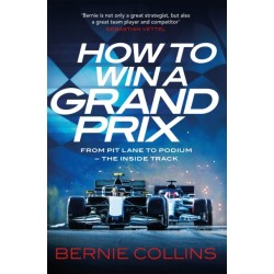 How to Win a Grand Prix: From Pit Lane to Podium - the Inside Track