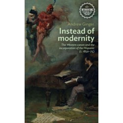 Instead of Modernity: The Western Canon and the Incorporation of the Hispanic (c. 1850–75)