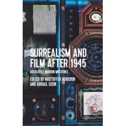 Surrealism and Film After 1945: Absolutely Modern Mysteries