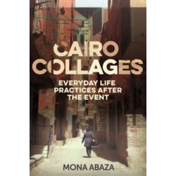 Cairo Collages: Everyday Life Practices After the Event