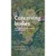 Conceiving Bodies: Reproduction in Early Medieval English Medicine