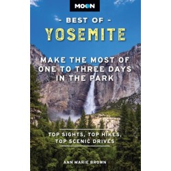 Moon Best of Yosemite (Second Edition): Make the Most of One to Three Days in the Park