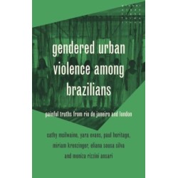 Gendered Urban Violence Among Brazilians: Painful Truths from Rio De Janeiro and London