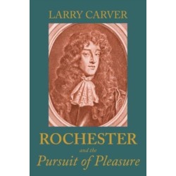 Rochester and the Pursuit of Pleasure