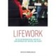 Lifework: On the Autobiographical Impulse in Contemporary Art, Writing, and Theory