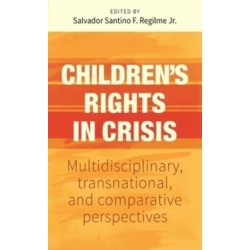 Children’S Rights in Crisis: Multidisciplinary, Transnational, and Comparative Perspectives