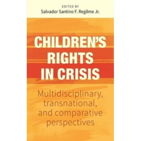 Children’S Rights in Crisis: Multidisciplinary, Transnational, and Comparative Perspectives