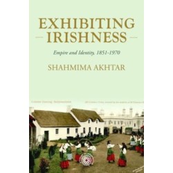 Exhibiting Irishness: Empire, Race, and Nation, c. 1850-1970