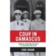 Coup in Damascus: Syria and the Birth of Arab Military Rule, 1949
