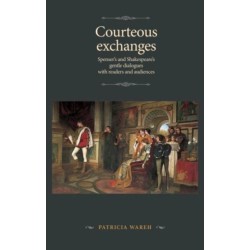 Courteous Exchanges: Spenser's and Shakespeare's Gentle Dialogues with Readers and Audiences