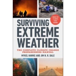 Surviving Extreme Weather: The Complete Climate Change Preparedness Manual