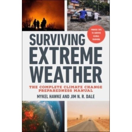Surviving Extreme Weather: The Complete Climate Change Preparedness Manual