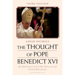 The Thought of Pope Benedict XVI: An Introduction to the Theology of Joseph Ratzinger