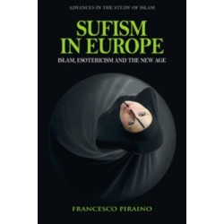 Sufism in Europe: Islam, Esotericism and the New Age