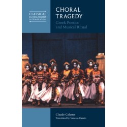 Choral Tragedy: Greek Poetics and Musical Ritual